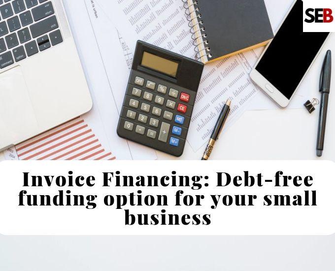 What is invoice financing-low risk funding option to boost cashflow for small businesses