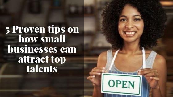 how small business can attract top talents - recruitment strategies