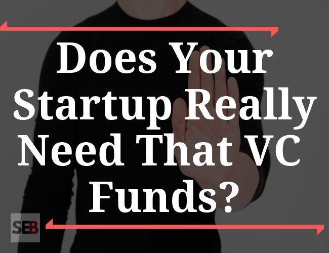 the best business decision ever - does your startup need vc funds