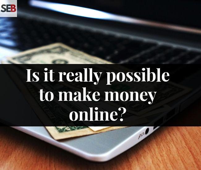 7 realistic ways to earn online even if is it possible to make money online smart entrepreneur blog