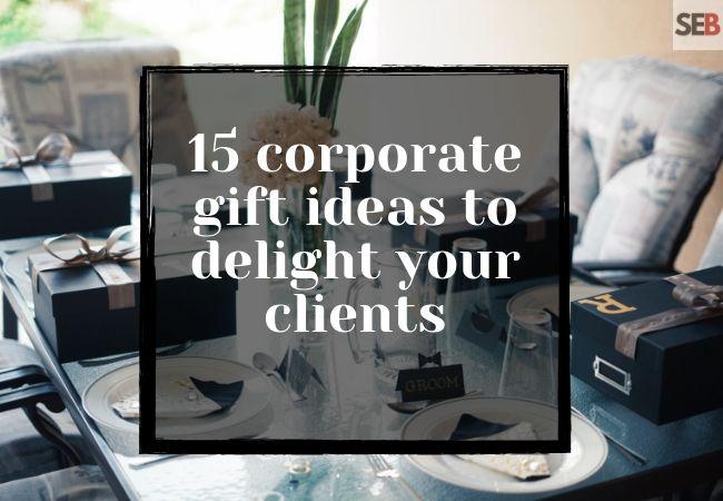 15 corporate gift ideas to delight your clients this holiday season